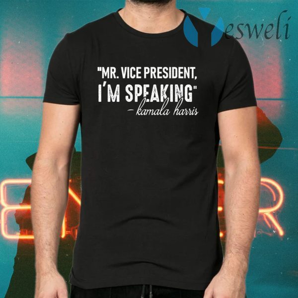 Mr. Vice President I’m Speaking Kamala Harris Feminist Saying Quote T-Shirts