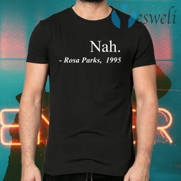 Nah Rosa Parks T-Shirts