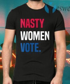Nasty Women Vote T-Shirts