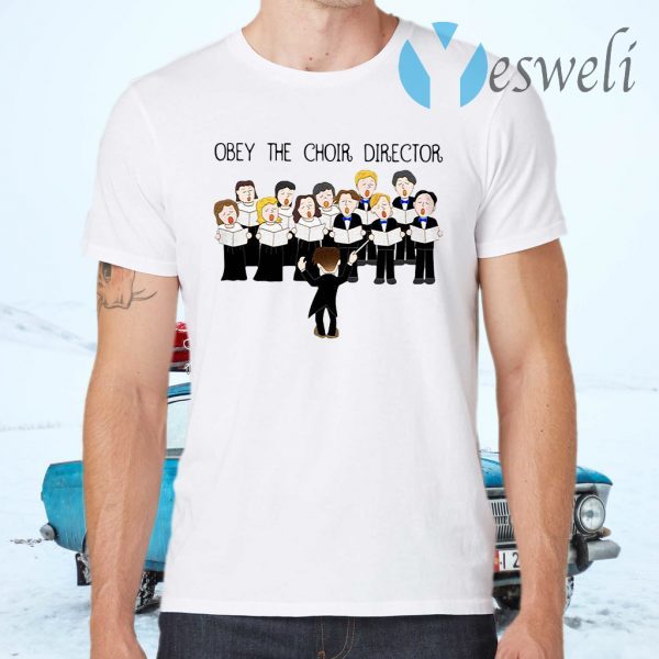 Obey The Choir Director T-Shirts
