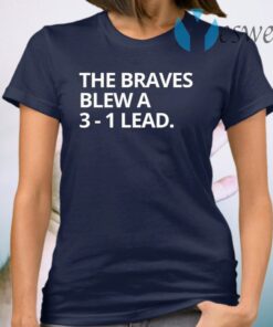 Obvious The Braves Blew A 3-1 Lead T-Shirt