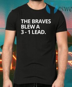 Obvious The Braves Blew A 3-1 Lead T-Shirts
