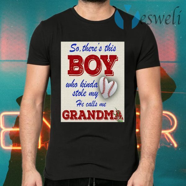 Official So There This Boy Who Kinda Stole My He Calls Me Grandma T-Shirts