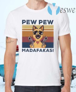 Pew Pew Madafakas German Shepherd T-Shirts