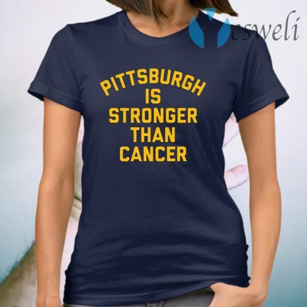 Pittsburgh is stronger than cancer T-Shirt