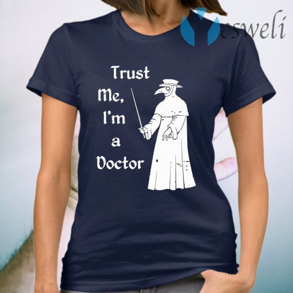 Plague Doctor Trust me I’m a doctor T-Shirt