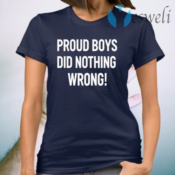 Proud Boys Did Nothing Wrong T-Shirt