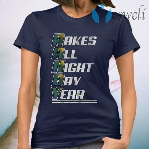 R A N D Y rakes all night day year T-Shirt