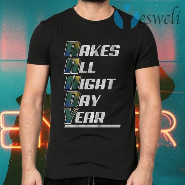R A N D Y rakes all night day year T-Shirts