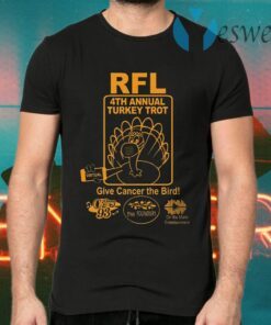RFL 4th Annual Turkey Trot Give Cancer The Bird T-Shirts