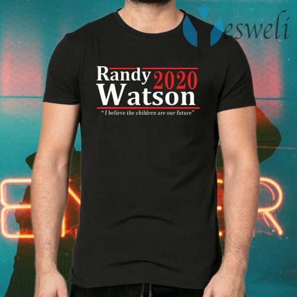 Randy Watson 2020 I Believe The Children Are Our Future T-Shirts