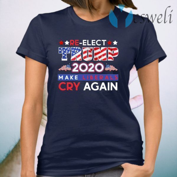 Re-Elect Trump 2020 Make Liberals Cry Again T-Shirt