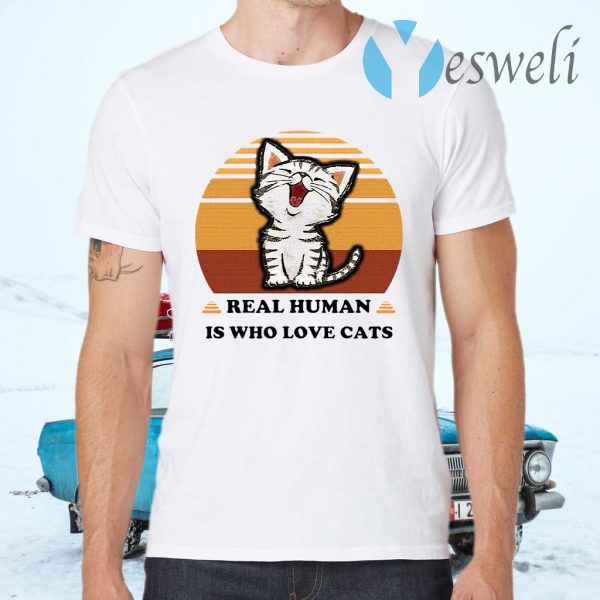 Real Human Is Who Love Cats Vintage T-Shirts