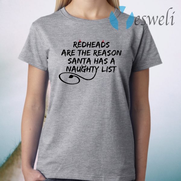 Redheads Are The Reason Santa Has A Naughty List T-Shirt