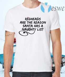 Redheads Are The Reason Santa Has A Naughty List T-Shirts