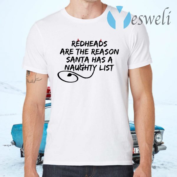 Redheads Are The Reason Santa Has A Naughty List T-Shirts