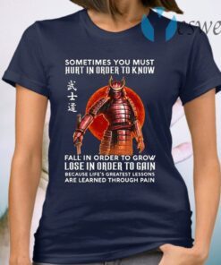 Samurai sometimes you must hurt in order to know sunset T-Shirt