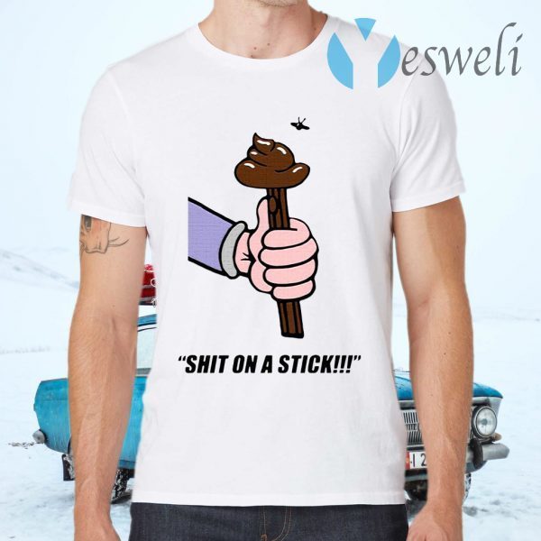 Shit On A Stick T-Shirts