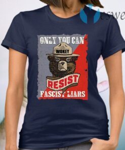 Smokey Bear Only You Can Resist Fascist Liar Republican Anti Trump T-Shirt