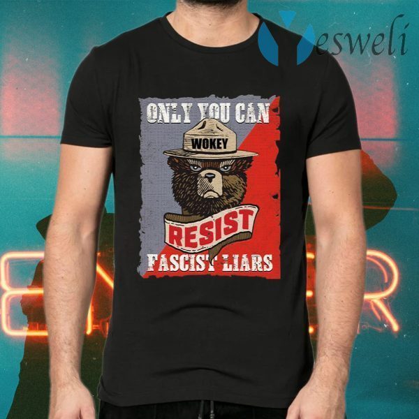 Smokey Bear Only You Can Resist Fascist Liar Republican Anti Trump T-Shirts