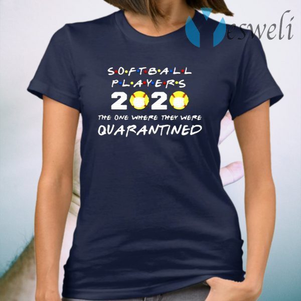 Softball Players 2020 Face Mask The One Where They Were Quarantined T-Shirt