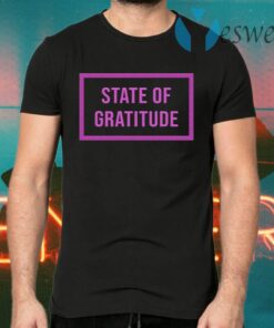 State Of Gratitude T-Shirts