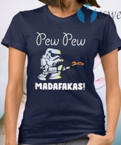 Stormtrooper Pew Pew Madafakas T-Shirt