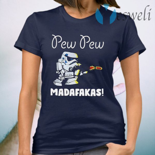 Stormtrooper Pew Pew Madafakas T-Shirt