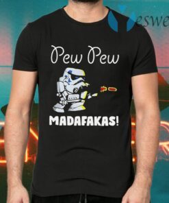 Stormtrooper Pew Pew Madafakas T-Shirts