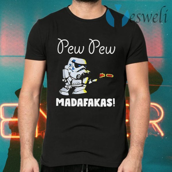 Stormtrooper Pew Pew Madafakas T-Shirts