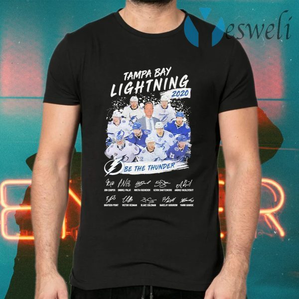 Tampa Bay Lightning be the Thunder 2020 signatures T-Shirts