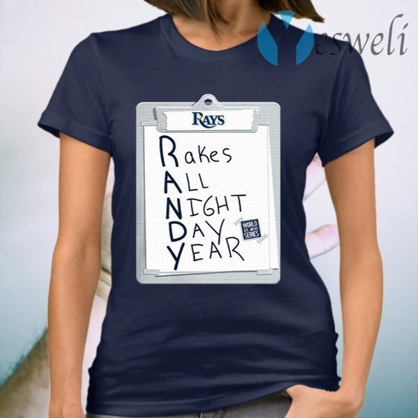 Tampa Bay Rays Randy Rakes All Night Day Year T-Shirt