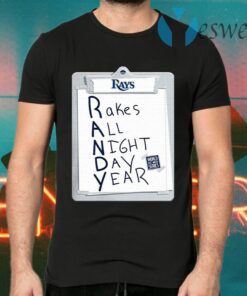 Tampa Bay Rays Randy Rakes All Night Day Year T-Shirts