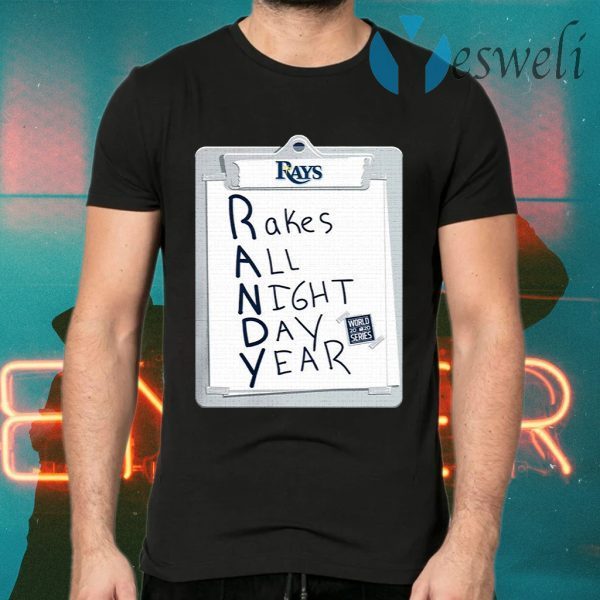 Tampa Bay Rays Randy Rakes All Night Day Year T-Shirts