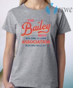 The Bailey Bros Building Loan Association Bedford Falls Ny T-Shirt