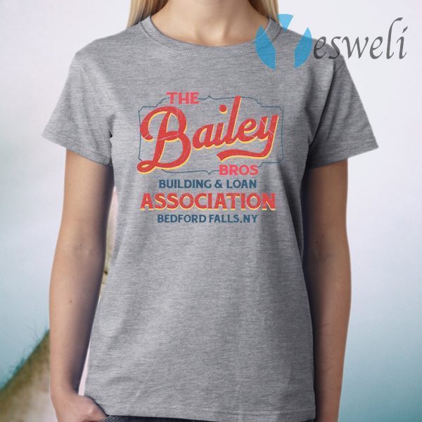 The Bailey Bros Building Loan Association Bedford Falls Ny T-Shirt