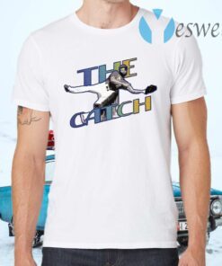 The Catch T-Shirts