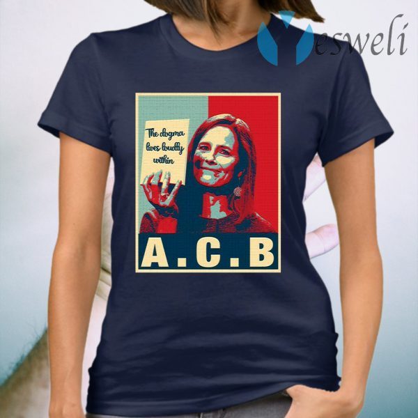 The Dogma Lives Loudly Within Amy Coney Barrett T-Shirt