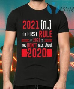 The First Rule Of 2021 Is You Don’t Talk About 2020 Funny T-Shirts