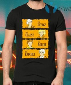 The Golden Girls The Savage The Classy The Boogie The Ratch T-Shirts