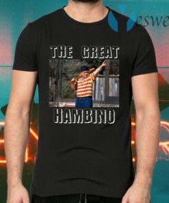 The Great Hambino T-Shirts