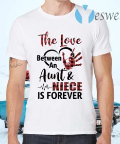 The Love Between An Aunt And Niece Is Forever T-Shirts