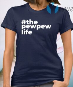 The Pew Pew Life T-Shirt