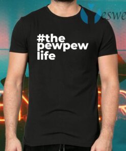 The Pew Pew Life T-Shirts