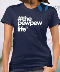 The PewPewLife T-Shirt