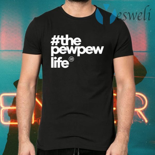 The PewPewLife T-Shirts