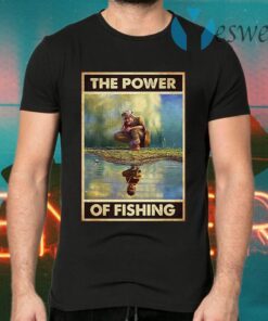 The power of fishing T-Shirts