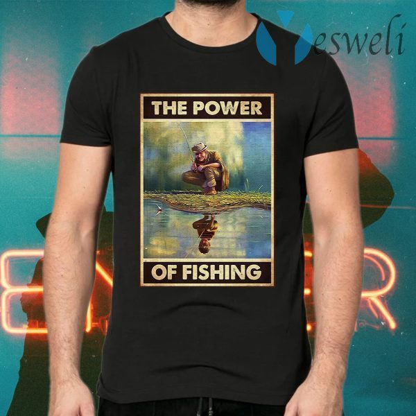 The power of fishing T-Shirts