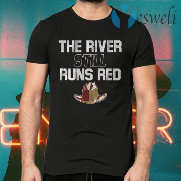 The river still runs T-Shirts
