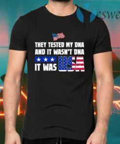 They tested my dna and it wasnt dna it was usa donald trump 2020 T-Shirts